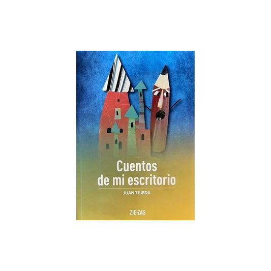 Cuentos De Mi Escritorio / Juan Tejeda