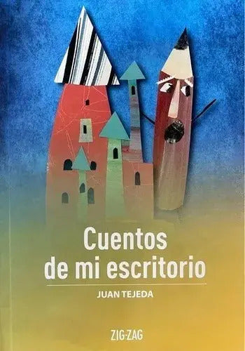 Cuentos De Mi Escritorio / Juan Tejeda