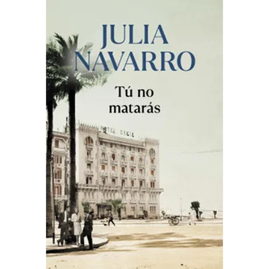 Tu No Mataras / Julia Navarro