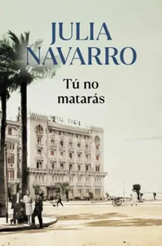 Tu No Mataras / Julia Navarro