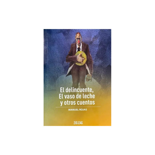 El Delincuente, El Vaso De Leche Y Otros Cuentos / M. Rojas
