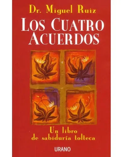 Los Cuatro Acuerdos / Miguel Ruiz