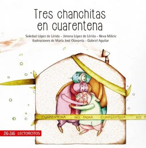 Tres Chanchitas En Cuarentena / Neva Milicic
