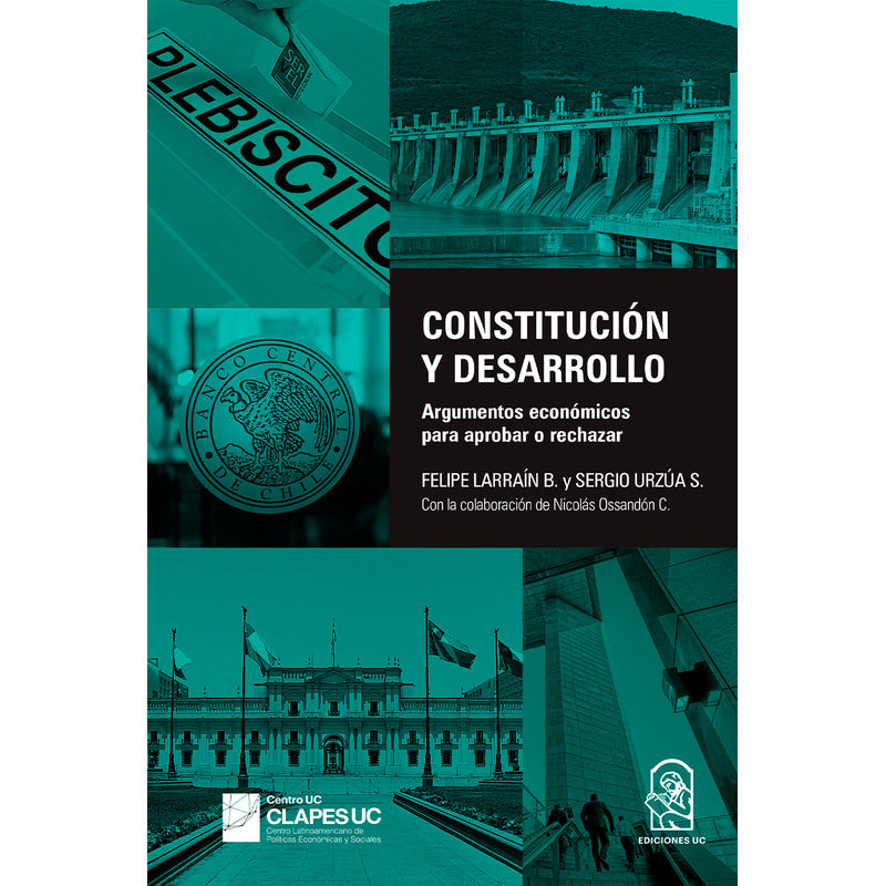 Constitución Y Desarrollo / Felipe Larraín B. Y Sergio Urzúa