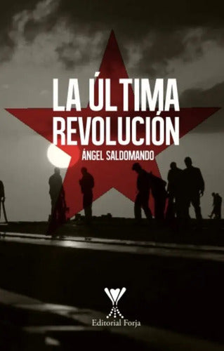 La Última Revolución / Ángel Saldomando