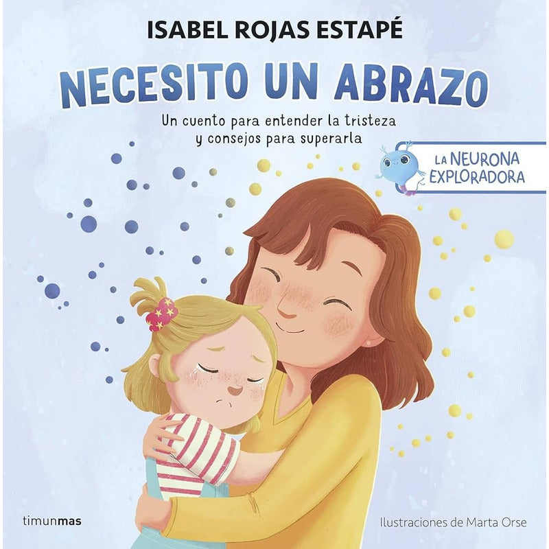 Necesito Un Abrazo La Neurona Exploradora / Isabel Rojas
