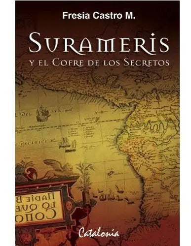Surameris Y El Cofre De Los Secretos / Fresia Castro
