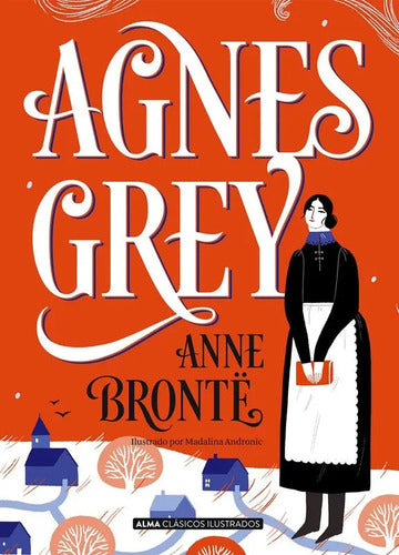 Libro Agnes Gey - Anne Bronte - Editorial: Alma - Tapa Dura