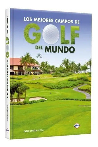 Los Mejores Campos De Golf Del Mundo (tapa Dura) / Lexus