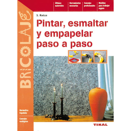 Pintar, Esmaltar Y Empapelar Paso A Paso / Tikal