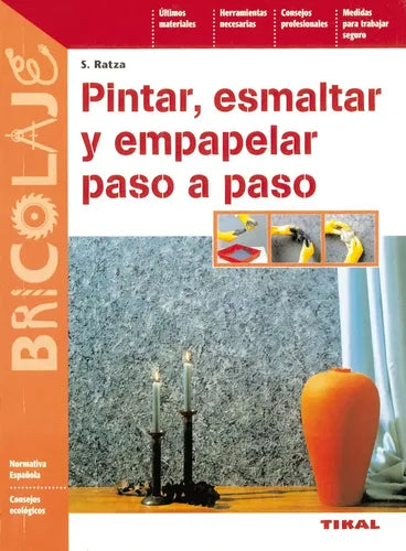 Pintar, Esmaltar Y Empapelar Paso A Paso / Tikal