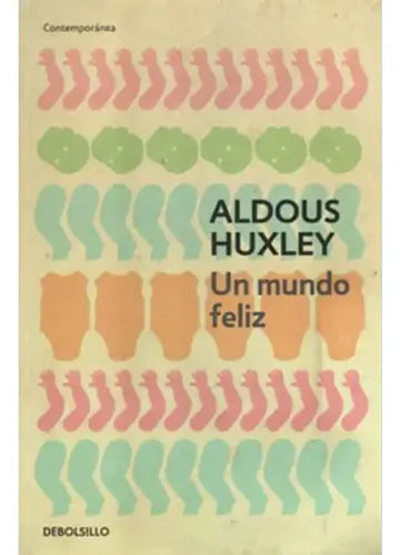 Un Mundo Feliz / Aldous Huxley