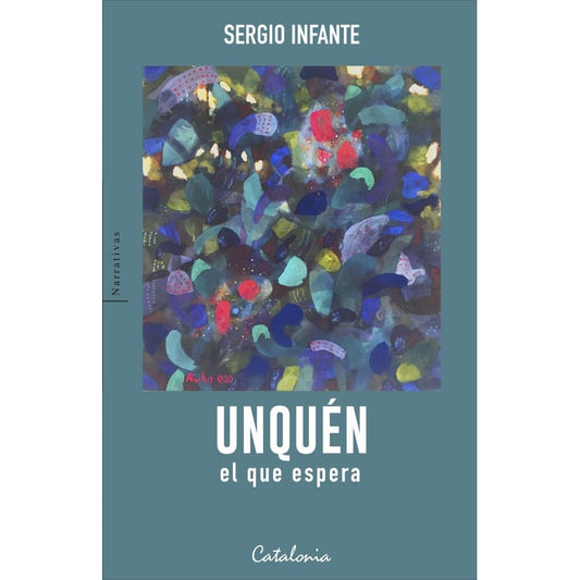 Unquén, El Que Espera / Sergio Infante