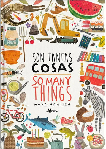 Son Tantas Cosas So Many Things (tapa Dura) / Maya Hanisch