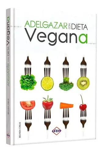 Adelgazar Con La Dieta Vegana / Lexus