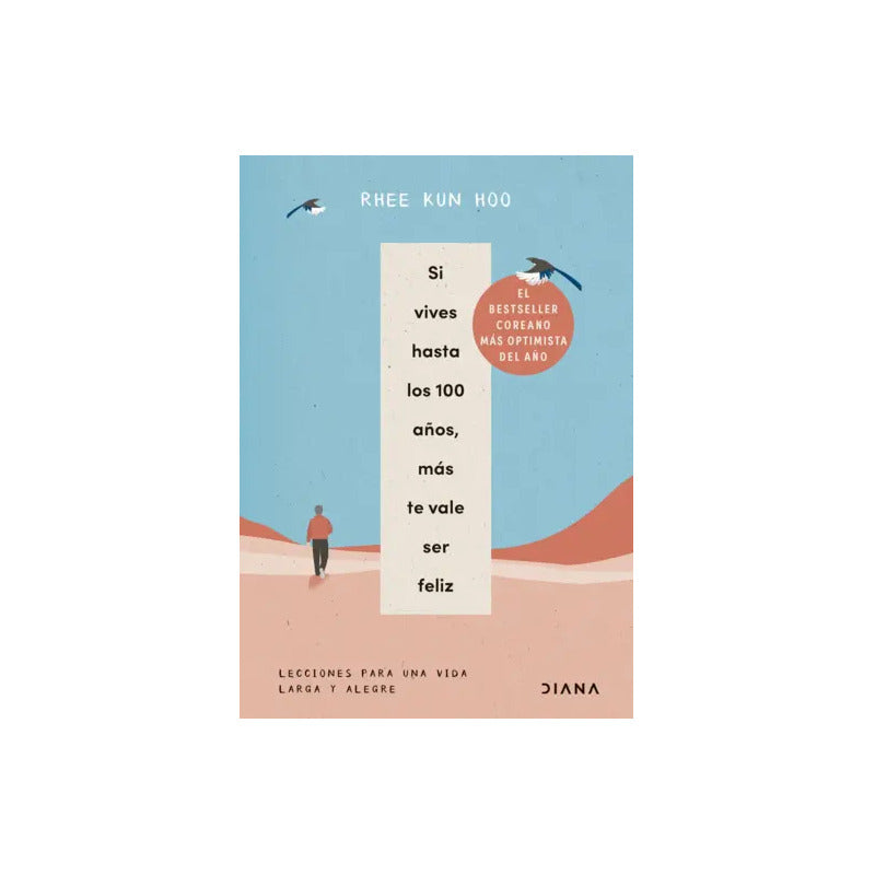 Si Vives Hasta Los 100 Años, Más Te Vale Ser Feliz / Kun Hoo