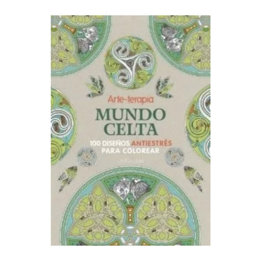 Arte-terapia Mundo Celta 100 Diseños Colorear / Larousse