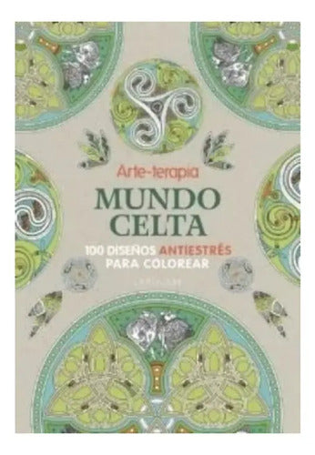 Arte-terapia Mundo Celta 100 Diseños Colorear / Larousse