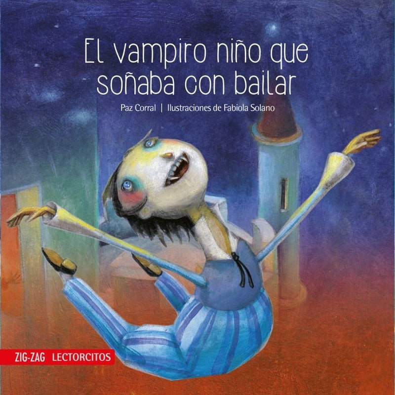 El Vampiro Niño Que Soñaba Con Bailar / Paz Corral