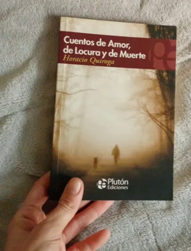 Cuentos De Amor, De Locura Y De Muerte / Horacio Quiroga