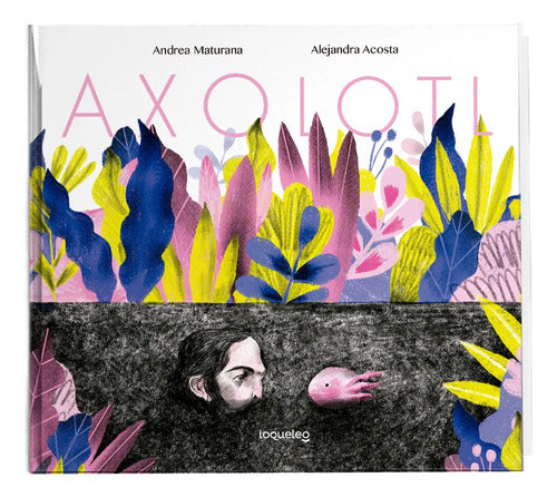 Axolotl (tapa Dura) / Andrea Maturana