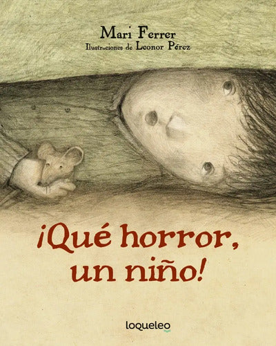 Qué Horror, Un Niño (tapa Dura) / Maria Teresa Ferrer