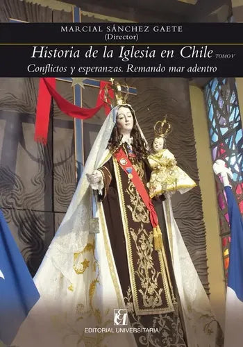Historia De La Iglesia En Chile Tomo V / Marcial Sanchez