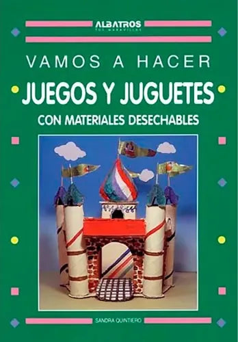 Vamos A Hacer Juegos Y Juguetes Con Materiales Desechables