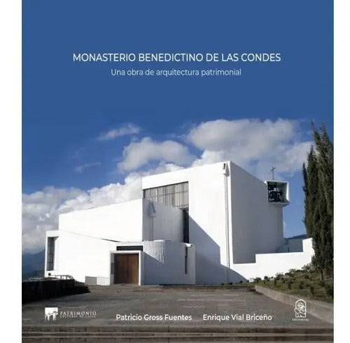 Monasterio Benedictino De Las Condes / Patricio Gross