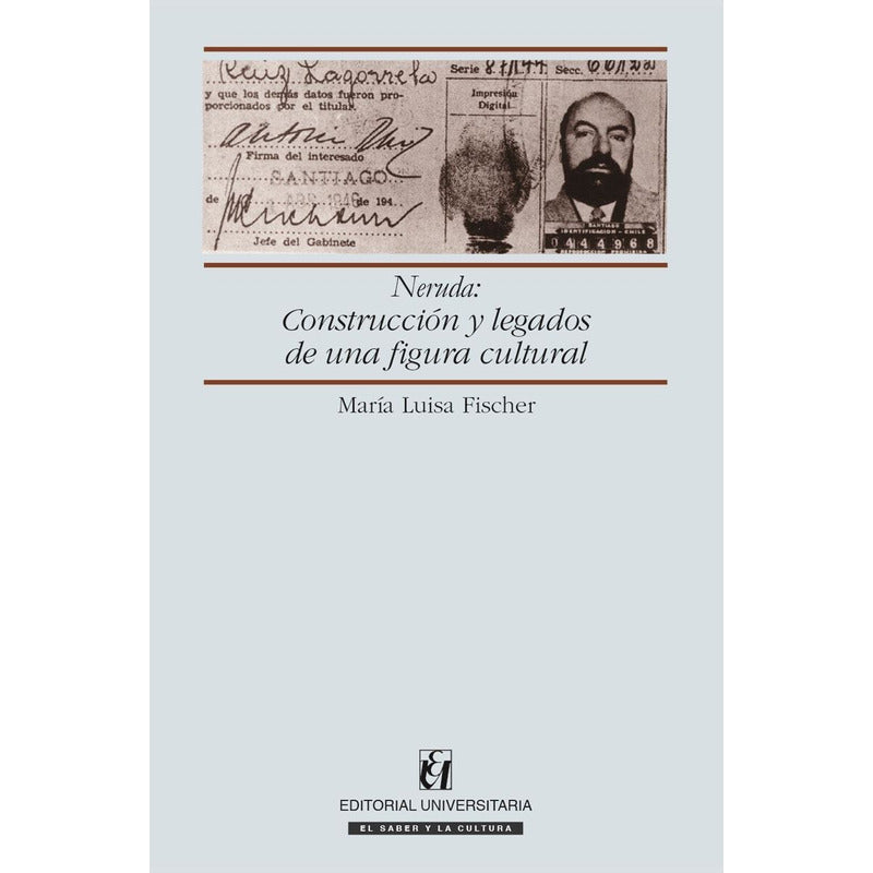 Neruda: Construcción Y Legado  / Ma.luisa Fischer