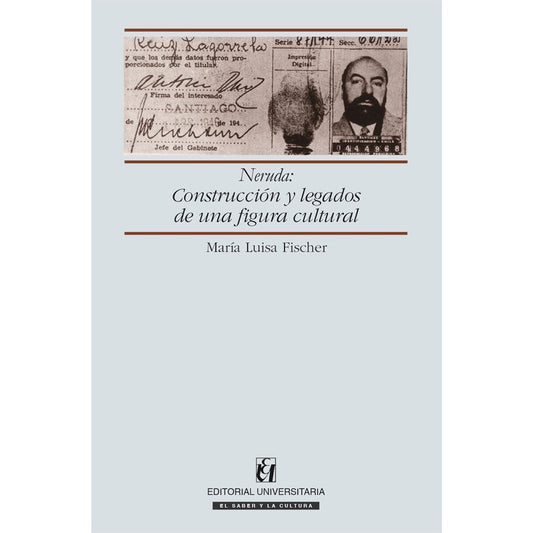 Neruda: Construcción Y Legado  / Ma.luisa Fischer