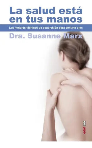 La Salud Esta En Tus Manos / Susanne Marx