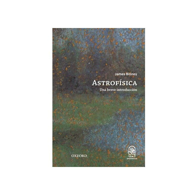 Astrofisica Una Breve Introduccion / James Binney