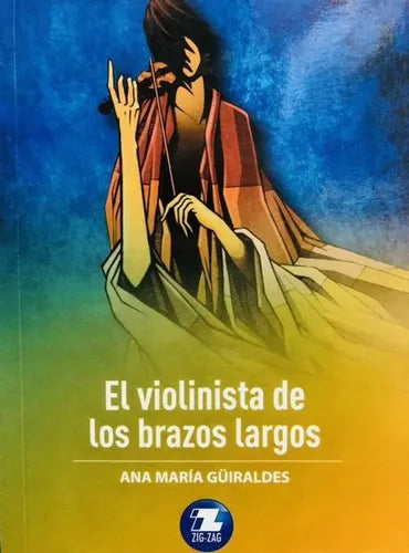 El Violinista De Los Brazos Largos / Balcells Y Guiraldes