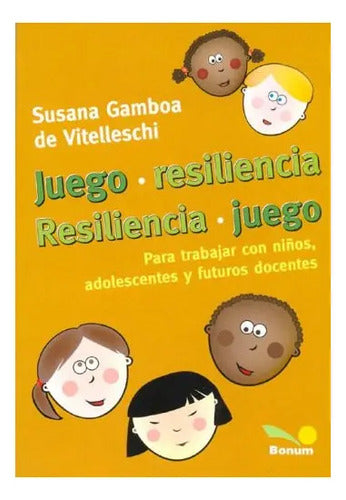 Juegos De Resiliencia / Susana Gamboa De Vitelleschi
