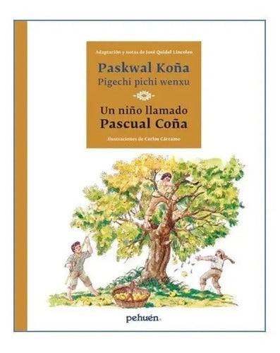Un Niño Llamado Pascual Coña / Jose Quidel