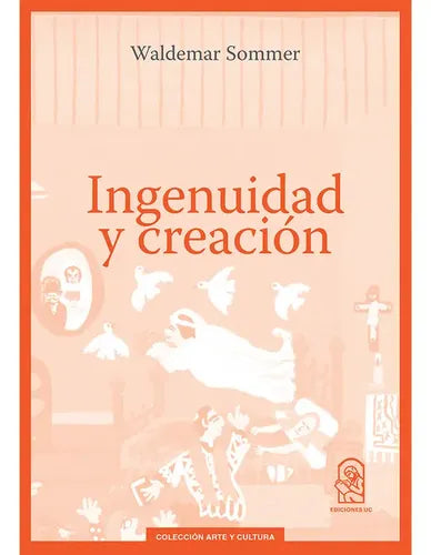 Ingenuidad Y Creación / Waldemar Sommer