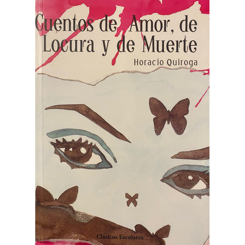 Cuentos De Amor De Locura Y De Muerte / Horacio Quiroga