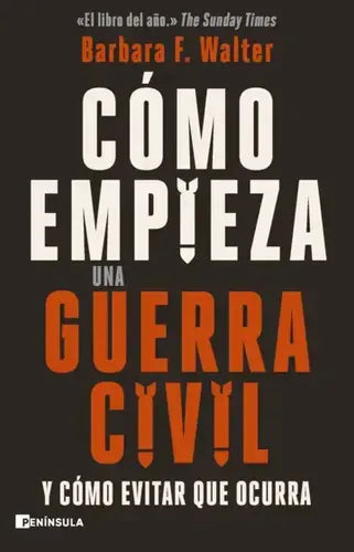 Cómo Empieza Una Guerra Civil / Barbara F. Walter