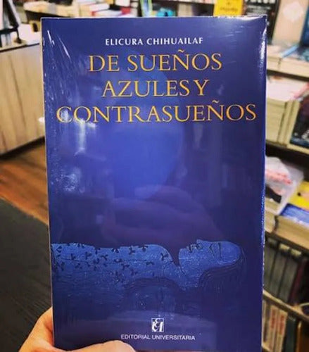 De Sueños Azules Y Contrasueños / Elicura Chihuailaf