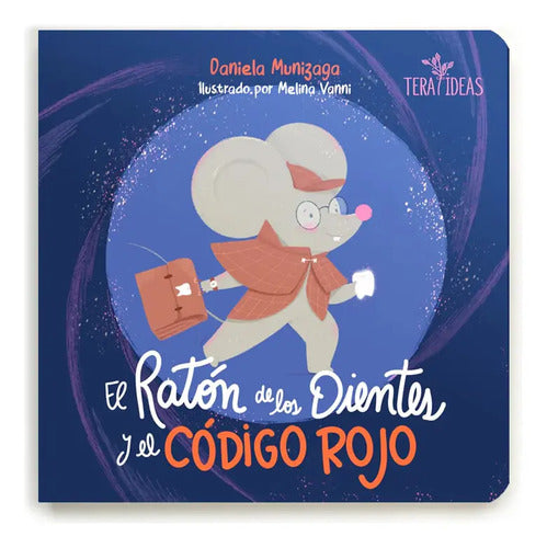 El Raton De Los Dientes Y El Codigo Rojo / Daniela Munizaga