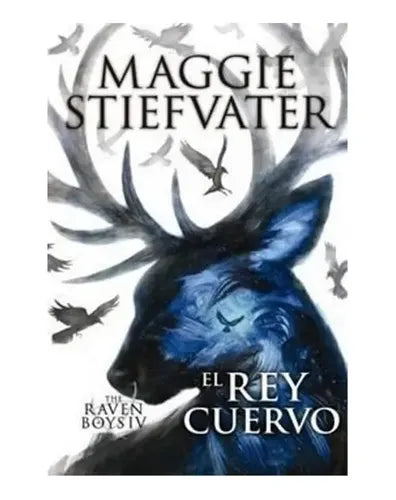 The Raven Boys Iv El Rey Cuervo / Maggie Stiefvater