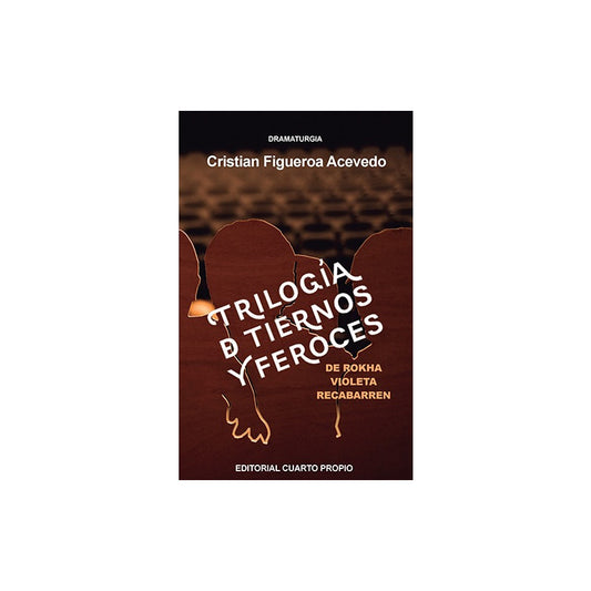 Trilogia De Tiernos Y Feroces / Cristian Figueroa