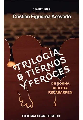 Trilogia De Tiernos Y Feroces / Cristian Figueroa