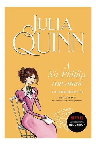 A Sir Phillip, Con Amor (bridgerton 5) / Julia Quinn