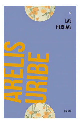 Las Heridas / Arelis Uribe