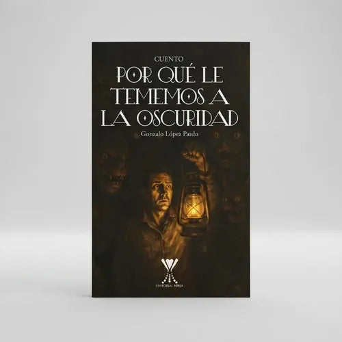 Por Qué Le Tememos A La Oscuridad / Gonzalo López Pardo