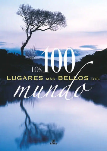 100 Lugares Mas Bellos Del Mundo / Libsa