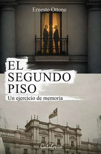 El Segundo Piso. Un Ejercicio De Memoria / Ernesto Ottone