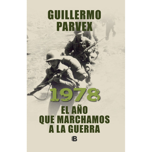 El 1978.año Que Marchamos A La Guerra / Guillermo Parvex